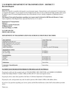 CALIFORNIA DEPARTMENT OF TRANSPORTATION – DISTRICT 5 Records Request Instructions Please be as specific as possible with regard to your document request. Research time can be minimized if a location map accompanies the