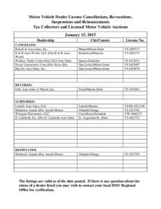 Motor Vehicle Dealer License Cancellations, Revocations, Suspensions and Reinstatements Tax Collectors and Licensed Motor Vehicle Auctions January 15, 2015 Dealership CANCELLED: