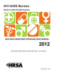 HIV/AIDS Bureau Division of State HIV/AIDS Programs AIDS DRUG ASSISTANCE PROGRAM (ADAP) MANUAL  2012