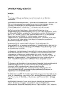 ERASMUS Policy Statement Strategie a) Forschung und Bildung, als Auftrag unserer Hochschule, ist per Definition international. Die Fachhochschule Kaiserslautern – University of Applied Sciences – setzt sich zum