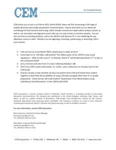 For Immediate Release  CEM invites you to visit us at Pittcon 2015, Booth #2509, where we’ll be showcasing a full range of analyte detection and sample preparation instrumentation. Stop by and check out our advanced te