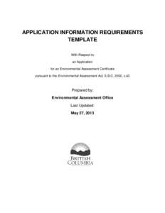 APPLICATION INFORMATION REQUIREMENTS TEMPLATE With Respect to an Application for an Environmental Assessment Certificate pursuant to the Environmental Assessment Act, S.B.C. 2002, c.43