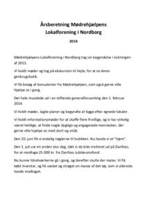 Årsberetning Mødrehjælpens Lokalforening i Nordborg 2014 Mødrehjælpens Lokalforening i Nordborg tog sin begyndelse i slutningen af 2013.