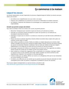 Ça commence à la maison L’objectif des devoirs Les devoirs représentent une part importante du processus d’apprentissage de l’enfant. Les devoirs sont pour l’élève une occasion : •	 de renforcer leur compr