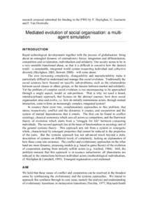 research proposal submitted for funding to the FWO by F. Heylighen, G. Geeraerts and F. Van Overwalle Mediated evolution of social organisation: a multiagent simulation INTRODUCTION Rapid technological developments toget