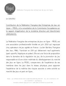 fédération française des entreprises de jeux en ligne  Le[removed]Contribution de la Fédération Française des Entreprises de Jeux en Ligne – FFEJEL, à la consultation de la Commission Européenne sur