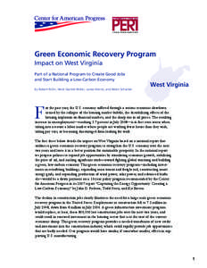 Green Economic Recovery Program Impact on West Virginia Part of a National Program to Create Good Jobs and Start Building a Low-Carbon Economy By Robert Pollin, Heidi Garrett-Peltier, James Heintz, and Helen Scharber