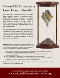 Mellon-CES Dissertation Completion Fellowships The Council for European Studies (CES) invites eligible graduate students to apply for the[removed]Mellon-CES Dissertation Completion Fellowships.