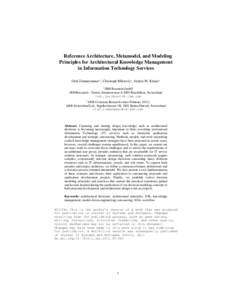Reference Architecture, Metamodel, and Modeling Principles for Architectural Knowledge Management in Information Technology Services Olaf Zimmermann1,2, Christoph Miksovic1, Jochen M. Küster1 1 IBM Research GmbH