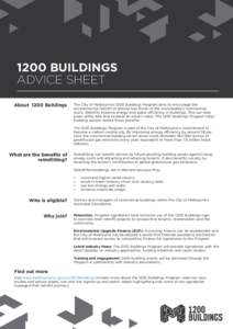 1200 BUILDINGS ADVICE SHEET About 1200 Buildings The City of Melbourne’s 1200 Buildings Program aims to encourage the environmental retrofit of around two thirds of the municipality’s commercial