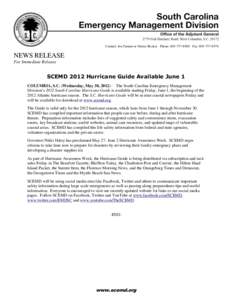 Contact: Joe Farmer or Derrec Becker Phone: [removed]Fax: [removed]NEWS RELEASE For Immediate Release  SCEMD 2012 Hurricane Guide Available June 1
