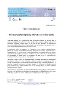 Paris, 7 June[removed]PRESS RELEASE New avenues for improving international nuclear safety  Three Mile Island in 1979, Chernobyl in 1986 and today Fukushima: for the third time, a