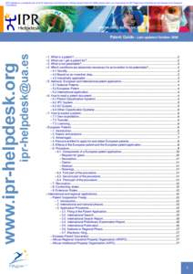 IPR-Helpdesk is a constituent part of the IP Awareness and Enforcement: Modular Based Actions for SMEs project which is co-financed by the CIP Programme, DG Enterprise and Industry of the European Commission Patent Guide