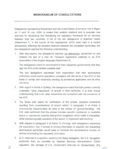 MEMORANDUM OF CONSULTATIONS  Delegations representing Switzerland and the United States of America met in Ittigen on 17 and 18 July, 2008, to review their aviation relations and to evaluate new avenues for developing and