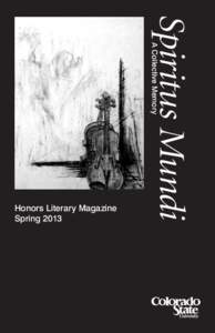 A Collective Memory  Spiritus Mundi Honors Literary Magazine Spring 2013