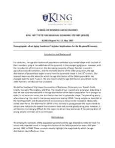 SCHOOL OF BUSINESS AND ECONOMICS KING INSTITUTE FOR REGIONAL ECONOMIC STUDIES (KIRES) KIRES Report No. 13, May 2015 Demographics of an Aging Southwest Virginia: Implications for the Regional Economy.  Introduction and Ba