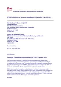 INTERNATIONAL FEDERATION OF REPRODUCTION RIGHTS ORGANISATIONS  IFRRO submission on proposed amendments to Australian Copyright Act The Hon Daryl Williams AM QC MP Attorney-General