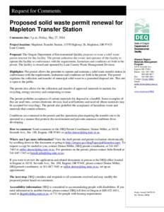 Request for Comments  Proposed solid waste permit renewal for Mapleton Transfer Station Comments due: 5 p.m., Friday, May 27, 2016 Project location: Mapleton Transfer Station, 13570 Highway 26, Mapleton, OR 97453