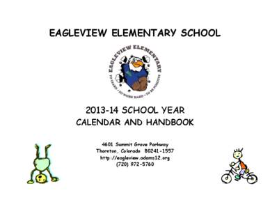 EAGLEVIEW ELEMENTARY SCHOOL[removed]SCHOOL YEAR CALENDAR AND HANDBOOK 4601 Summit Grove Parkway Thornton, Colorado[removed]