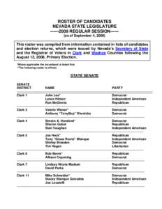 ROSTER OF CANDIDATES NEVADA STATE LEGISLATURE[removed]REGULAR SESSION-----(as of September 4, 2008) This roster was compiled from information contained in lists of candidates and election returns, which were issued by