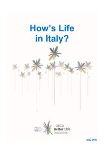 How’s Life in Italy? May 2014  The OECD Better Life Initiative, launched in 2011, focuses on the aspects of life that matter to people and