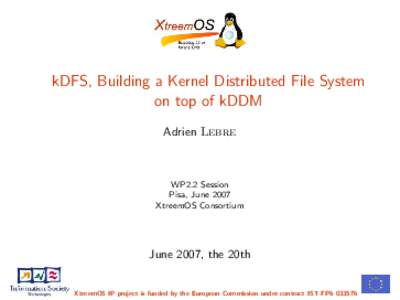 kDFS, Building a Kernel Distributed File System on top of kDDM Adrien Lebre WP2.2 Session Pisa, June 2007