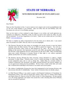 STATE OF NEBRASK A NEWS FROM SECRETARY OF STATE JOHN GALE December 2003 Dear Friends: Since our first Newsletter in July, I want to report on new projects and several accomplishments that