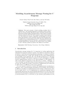 Modeling Asynchronous Message Passing for C Programs Everett Morse, Nick Vrvilo, Eric Mercer, and Jay McCarthy Brigham Young University, Provo UT 84601, USA, {eamorse,nick.vrvilo}@byu.net, {egm,jay}@cs.byu.edu,