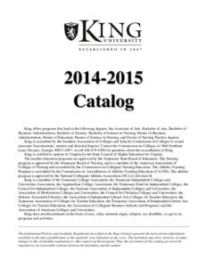 Catalog King offers programs that lead to the following degrees: the Associate of Arts, Bachelor of Arts, Bachelor of Business Administration, Bachelor of Science, Bachelor of Science in Nursing, Master of Busi