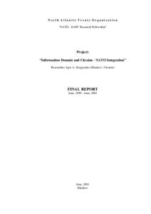 North Atlantic Treaty Organization “NATO - EAPC Research Fellowship” Project: “Information Domain and Ukraine - NATO Integration” Researcher: Igor A. Sergiyenko (Kharkov, Ukraine)