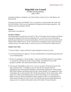 Approved August 3, 2010  Ridgefield Arts Council Monthly Meeting Minutes July 6, 2010 Committee members in attendance were Alison Greeley, Andrew Levine, Anne Marcus, and