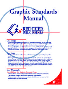 Graphic Standards Manual Our Image The key to maintaining a strong presence is to maintain a strong image. The Red Deer Public Schools logo Visual Identity Manual has been designed to support Red Deer Public Schools by