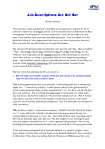 David Drennan My experience of job descriptions is that they are brought out to explain the job to some new employee, or dragged out for a job evaluation exercise, but otherwise they sit neglected and forgotten in a draw