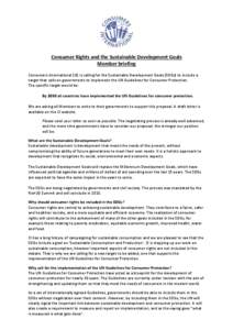 Consumer Rights and the Sustainable Development Goals Member briefing Consumers International (CI) is calling for the Sustainable Development Goals (SDGs) to include a target that calls on governments to implement the UN