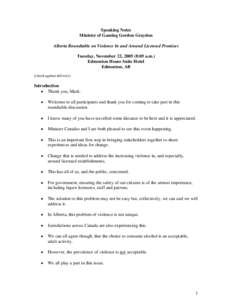 Speaking Notes Minister of Gaming Gordon Graydon Alberta Roundtable on Violence In and Around Licensed Premises Tuesday, November 22, [removed]:05 a.m.) Edmonton House Suite Hotel Edmonton, AB