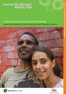 DEPARTMENT OF EDUCATION AND TRAINING AND DEPARTMENT OF COMMUNITIES  Queensland Aboriginal and Torres Strait Islander Home and Community Care Services Best Practice Stories 3  the