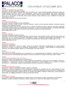 VACANTES[removed]OCTUBRE 2013 MASIMO *OPTICAL TEST ENGINEER (1RO Y 2DO TURNO) EDUCATION: MECHANIC ENGINEER OR SIMILAR EXPERIENCE: AT LEAST 3 YEARS AS TEST ENGINEER. BASIC ELECTRONICS SKILL, TOOLS AND TEST EQUIPMENT KNOWLE