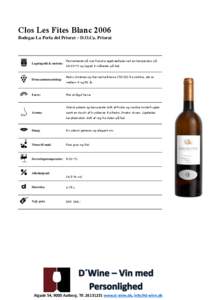 Clos Les Fites Blanc 2006 Bodegas La Perla del Priorat – D.O.Ca. Priorat Lagringstid & metode:  Druesammensætning: