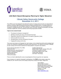 L363 Multi-Hazard Emergency Planning for Higher Education  Illinois Valley Community College November 2-4, 2011 This FEMA course was designed to be delivered to teams of campus personnel who are responsible for creating,