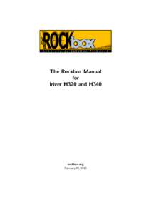 The Rockbox Manual for Iriver H320 and H340 rockbox.org February 22, 2015