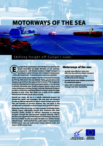 MOTORWAYS OF THE SEA  S h i f t i n g f r e i g h t o f f E u r o p e ’s r o a d s urope’s firms, organisations and individuals are growing ever more dependent on timely deliveries of raw materials, components and fi