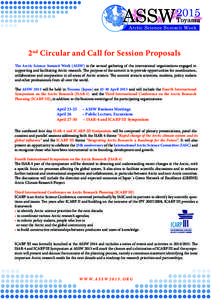 2nd Circular and Call for Session Proposals The Arctic Science Summit Week (ASSW) is the annual gathering of the international organizations engaged in supporting and facilitating Arctic research. The purpose of the summ