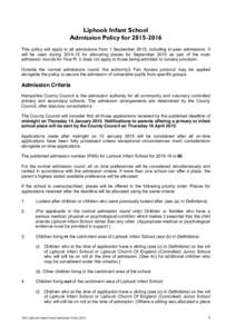 Liphook Infant School Admission Policy for[removed]This policy will apply to all admissions from 1 September 2015, including in-year admissions. It will be used during[removed]for allocating places for September 2015 a