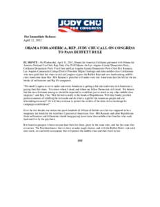   For Immediate Release: April 12, 2012 OBAMA FOR AMERICA, REP. JUDY CHU CALL ON CONGRESS TO PASS BUFFETT RULE