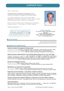 GARNIER Rémi Né le 17 Juillet 1974 Aménagements & Ingénierie écologique en mer Gestion de projets & management d’équipe projets Université de Marseille - DEA Environnement Marin Spécialisation écosystèmes tro