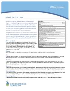 Check the OTC Label Since OTCs do not require a doctor’s prescription, the U.S. Food and Drug Administration regulates every OTC Drug Facts label to ensure it clearly outlines the instructions you need to choose the ri