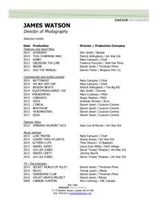 DINEDOR MANAGEMENT  JAMES WATSON Director of Photography Selected credits Date Production