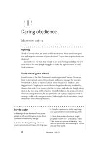 1 Daring obedience Matthew 1:18-25 .............................. Opening Think of a time when you made a difficult decision. What were some positive and negative outcomes of your decision? Do you have regrets about your