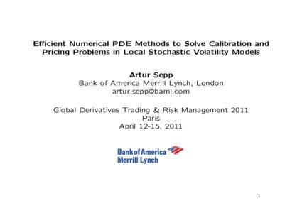 Efficient Numerical PDE Methods to Solve Calibration and Pricing Problems in Local Stochastic Volatility Models Artur Sepp Bank of America Merrill Lynch, London [removed] Global Derivatives Trading & Risk Manag