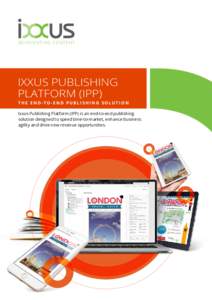 REINVENTING CONTENT  IXXUS PUBLISHING PLATFORM (IPP)  THE END-TO-END PUBLISHING SOLUTION